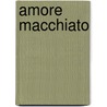 Amore Macchiato door Kathrin Corda