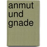Anmut Und Gnade by Wolfgang Schlüter