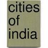 Cities Of India by sir George W. Forrest