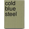 Cold Blue Steel by Sarah Cortez
