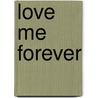 Love Me Forever door Johanna Lindsey