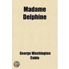 Madame Delphine door George Washington Cable