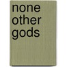 None Other Gods door Robert Hugh Benson