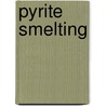Pyrite Smelting door Thomas Arthur Rickard