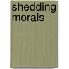Shedding Morals door J.C. Wickhart