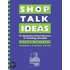 Shop Talk Ideas