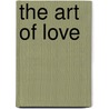 The Art Of Love door Ovid