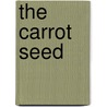 The Carrot Seed by Ruth Krauss