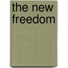 The New Freedom door Woodrow Wilson