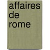 Affaires De Rome by Felicite Robert De Lamennais