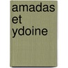 Amadas Et Ydoine door C. Hippeau