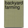 Backyard Farming door Kim Pezza