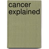 Cancer Explained door Richard Fox