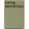 Caring Democracy door Joan C. Tronto