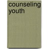 Counseling Youth by Tina Besley