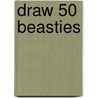 Draw 50 Beasties door Lee J. Ames