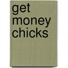 Get Money Chicks by Anna J