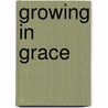 Growing in Grace by Dr George Moss