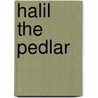 Halil the Pedlar door Maurus Jokai