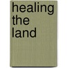 Healing the Land by Tom Donnan