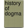 History of Dogma door Adolph Harnack