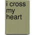 I Cross My Heart