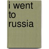 I Went to Russia by Liam O'Flaherty