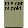 In A Car Of Gold by Patrick Leopoldo Gray