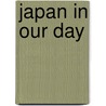 Japan in Our Day door Bayard Taylor