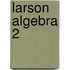Larson Algebra 2