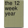 The 12 Week Year door Michael Lennington