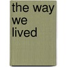 The Way We Lived door Giurescu Anca