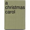 A Christmas Carol by Charles Dickens