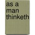 As a Man Thinketh