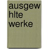 Ausgew Hlte Werke door Ivan Sergeyevich Turgenev
