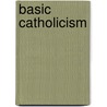 Basic Catholicism door Dcn Douglas McManaman