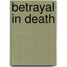 Betrayal in Death door Nora Roberts