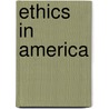 Ethics in America door Lisa H. Newton