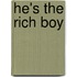 He's the Rich Boy