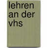 Lehren An Der Vhs door Horst Siebert