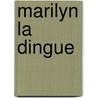 Marilyn La Dingue door Jerome Charyn