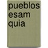 Pueblos Esam Quia