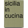 Sicilia in Cucina door William Dello Russo