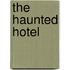 The Haunted Hotel