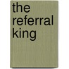 The Referral King door Mike Steranka