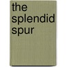 The Splendid Spur door Sir Arthur Quiller Couch