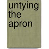 Untying the Apron door Lorri Neilsen Glenn