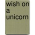 Wish On A Unicorn