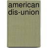 American Dis-Union door Charles Edward Rawlins