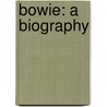 Bowie: A Biography door Marc Spitz